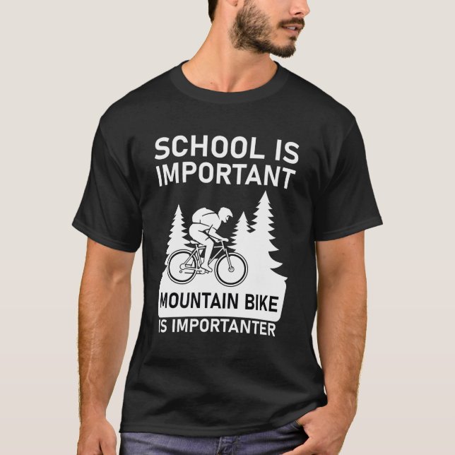 school is important mountain bike is importanter T-Shirt (Front)