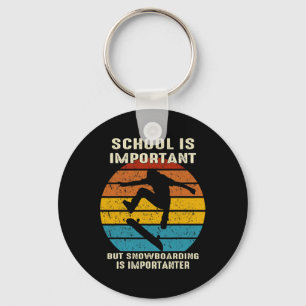 School Is Important Snowboarding Snowboarders Snow Key Ring