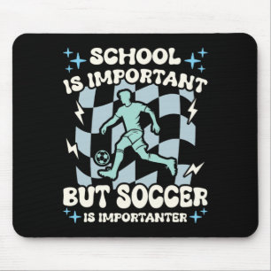 School Is Important Soccer Is Importanter Boys Fun Mouse Pad