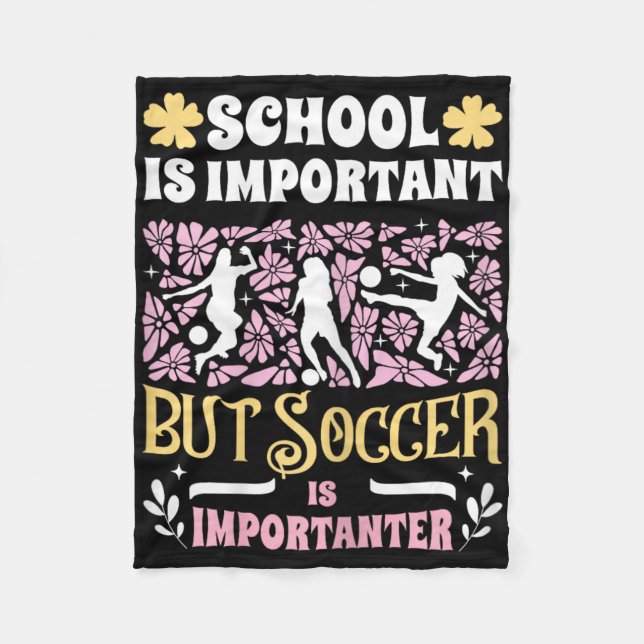 School Is Important Soccer Is Importanter Girls Fu Fleece Blanket (Front)