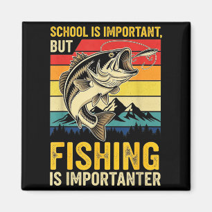 School Is Imrtant But Fishing Is Imrtanter Fish B  Magnet