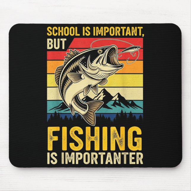 School Is Imrtant But Fishing Is Imrtanter Fish B  Mouse Pad (Front)