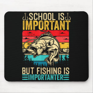 School Is Imrtant But Fishing Is Imrtanter Fish B  Mouse Pad