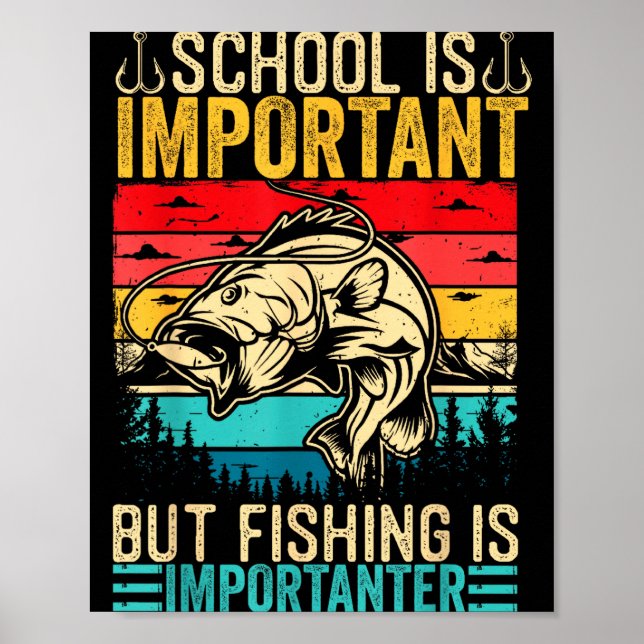 School Is Imrtant But Fishing Is Imrtanter Fish B  Poster (Front)