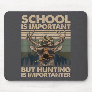 School Is Imrtant But Hunting Is Imrtanter Deer Hu Mouse Pad