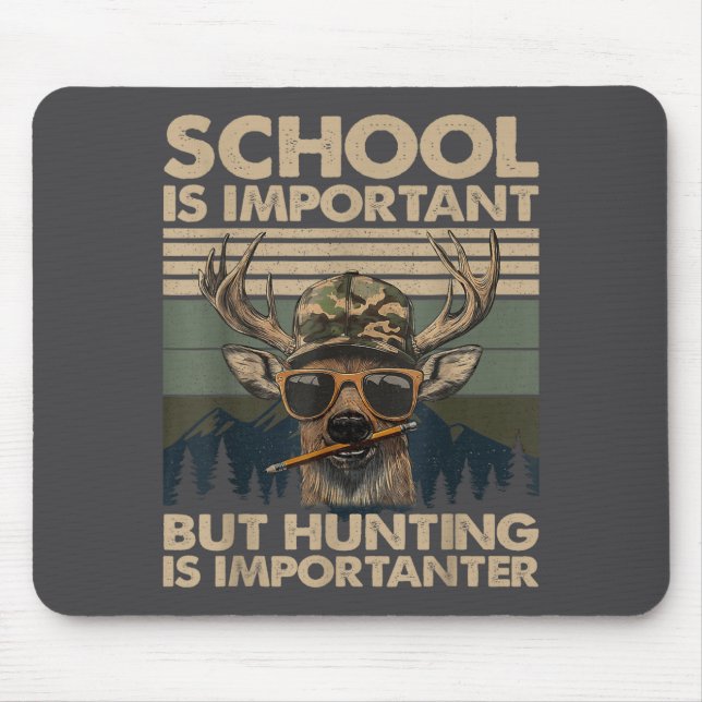 School Is Imrtant But Hunting Is Imrtanter Deer Hu Mouse Pad (Front)