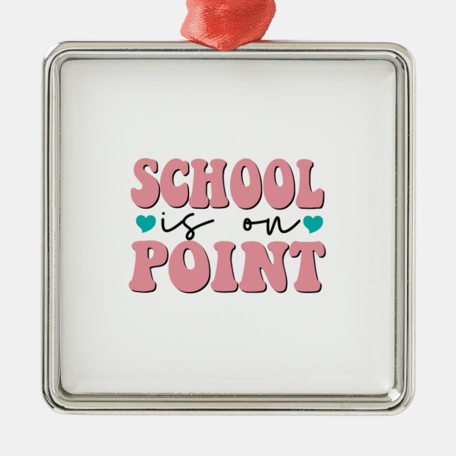School Is On Point Metal Ornament (Front)