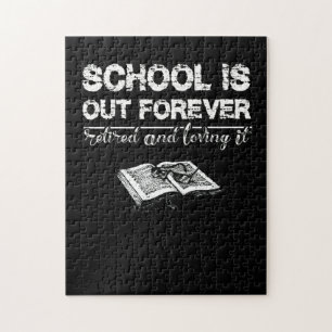 School Is Out Forever Retired And Loving It Jigsaw Puzzle