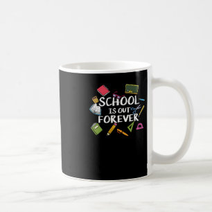School Is Out Forever - School Retirement Coffee Mug