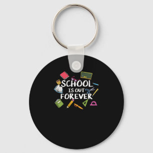 School Is Out Forever - School Retirement Key Ring
