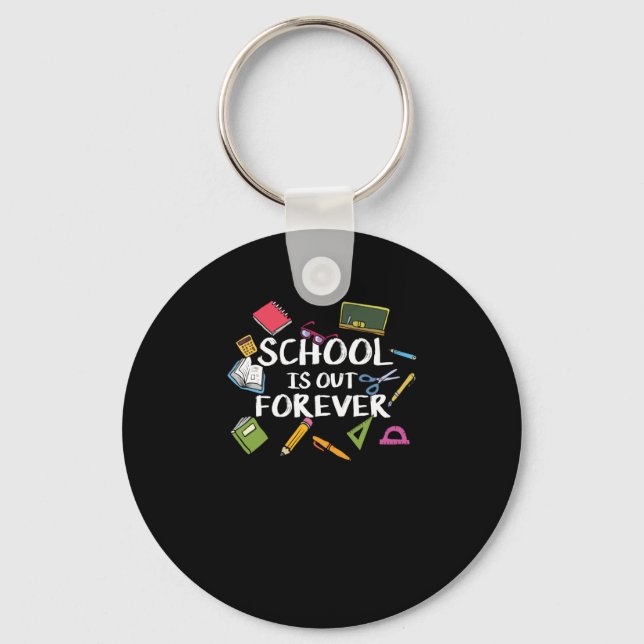 School Is Out Forever - School Retirement  Key Ring (Front)