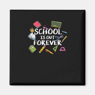 School Is Out Forever - School Retirement  Magnet