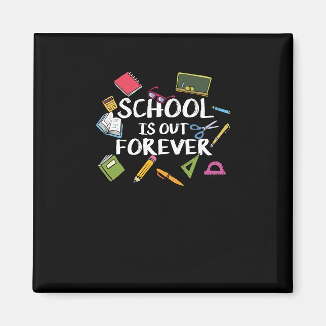 School Is Out Forever - School Retirement  Magnet (Front)