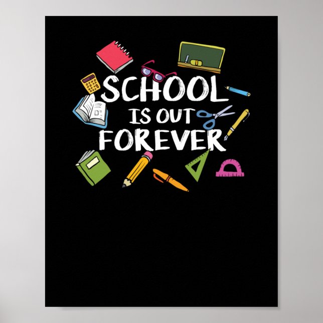 School Is Out Forever - School Retirement  Poster (Front)