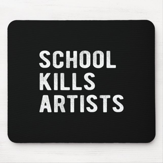 School Kills Artists  Mouse Pad (Front)
