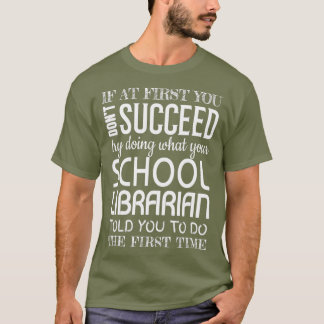 School Librarian Gifts Funny Succeed T-Shirt