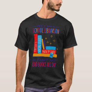 School Librarian I Don'T Just Read Books Librarian T-Shirt