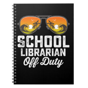 School Librarian Off Duty Last Day Of School Notebook