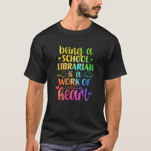 School Librarian Work Of Heart Library Worker T-Shirt