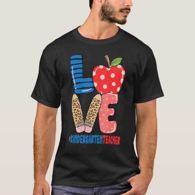 School Love Pencil Apple   Kindergarten Teacher T-Shirt (Front)
