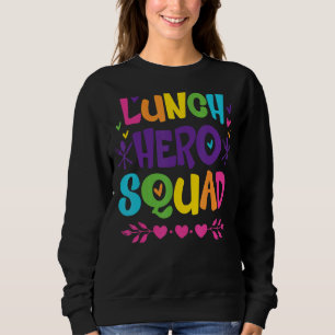 School Lunch Hero Squad And Cafeteria Lunch Lady S Sweatshirt