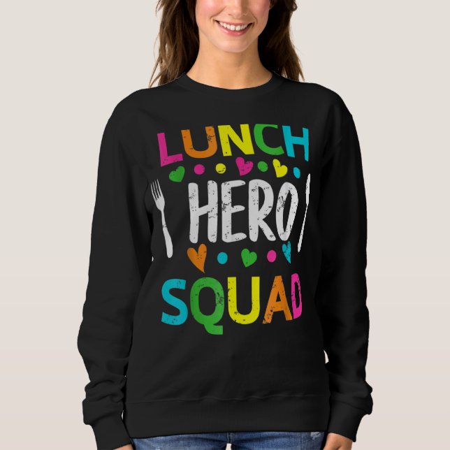 School Lunch Hero Squad  Cafeteria Workers  1 Sweatshirt (Front)