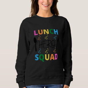 School Lunch Hero Squad Cafeteria Workers 2 Sweatshirt