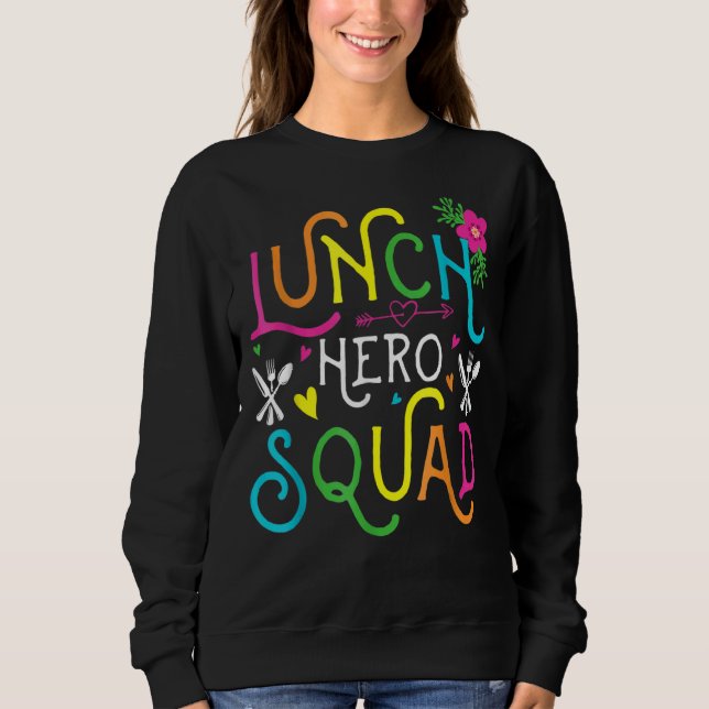 School Lunch Hero Squad  Cafeteria Workers  3 Sweatshirt (Front)