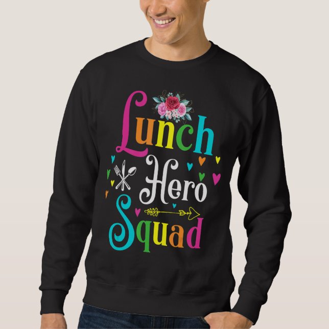 School Lunch Hero Squad  Cafeteria Workers  4 Sweatshirt (Front)