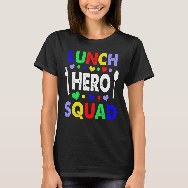 School Lunch Hero Squad  Cafeteria Workers 4 T-Shirt (Front)