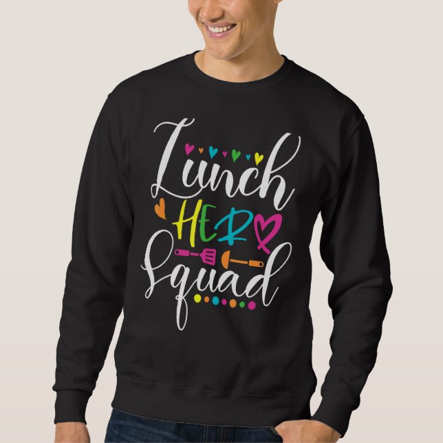 School Lunch Hero Squad  Cafeteria Workers  5 Sweatshirt (Front)