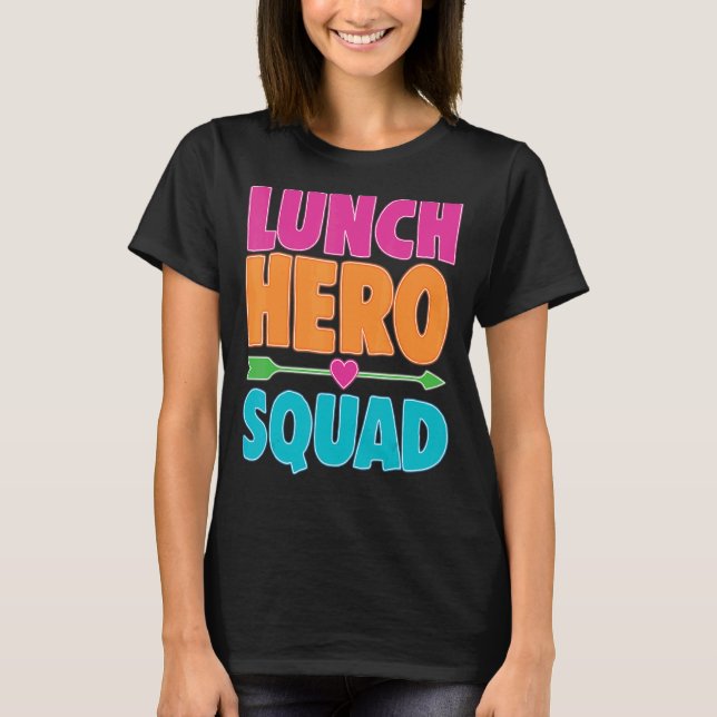 School Lunch Hero Squad  Cafeteria Workers  6 T-Shirt (Front)