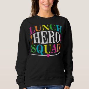 School Lunch Hero Squad Cafeteria Workers 7 Sweatshirt