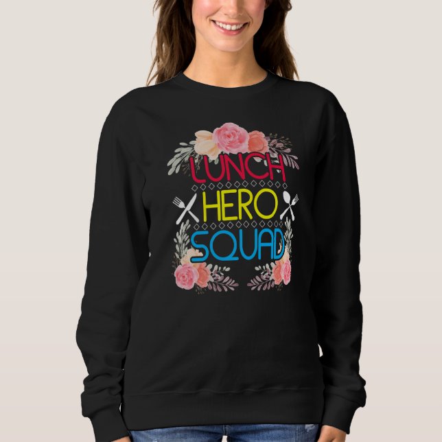 School Lunch Hero Squad  Cafeteria Workers Sweatshirt (Front)