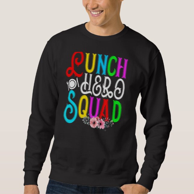School Lunch Hero Squad   Cafeteria Workers Sweatshirt (Front)