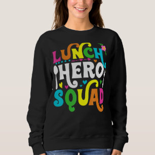 School Lunch Hero Squad Cafeteria Workers Sweatshirt