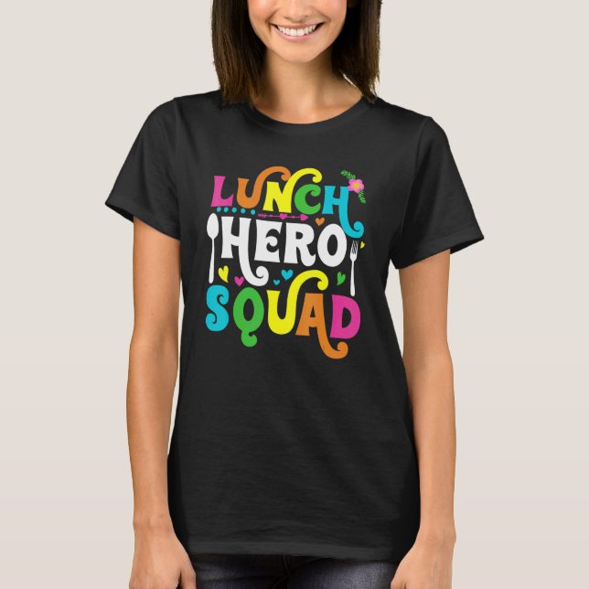 School Lunch Hero Squad  Cafeteria Workers T-Shirt (Front)