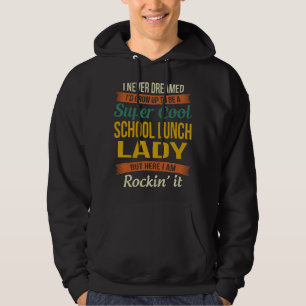 School Lunch Lady Appreciation Gifts Funny Hoodie
