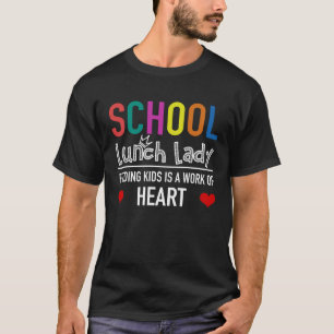 School Lunch Lady Dinner Lady Feeding Kids Work o T-Shirt