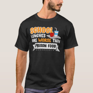 School Lunches Worse Than Prison Food Prisnor Cost T-Shirt