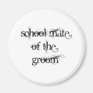 School Mate of the Groom Magnet