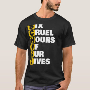 School Meme Six Cruel Hours Of Our Lives Funnu Acr T-Shirt