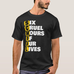 School Meme Six Cruel Hours Of Our Lives Funnu Acr T-Shirt
