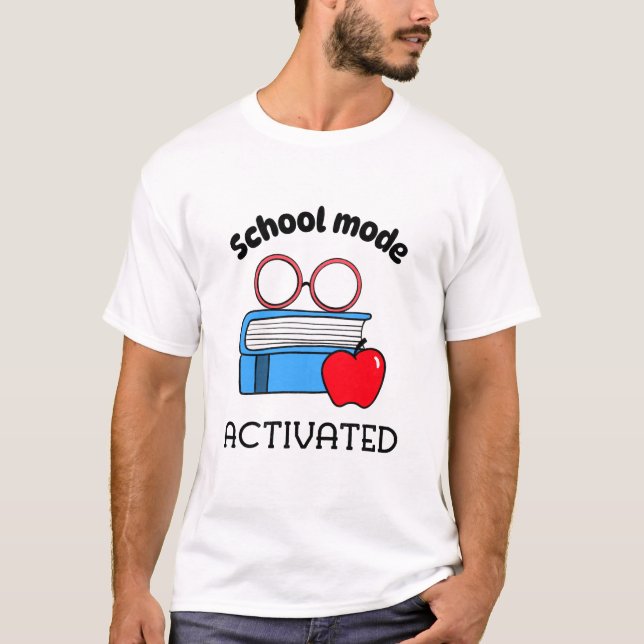 School Mode Activated School Beginning  T-Shirt (Front)
