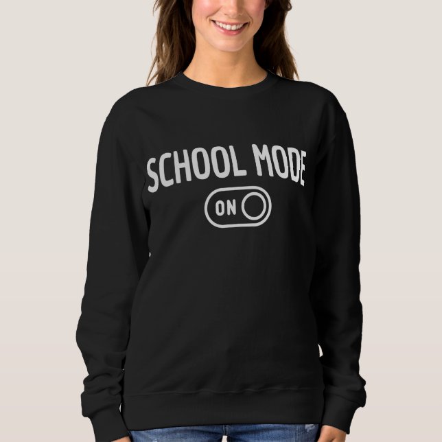 School Mode On - Back To School        Sweatshirt (Front)
