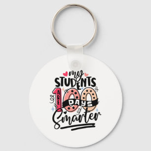 School My Students Are 100 Days Smarter Teacher Key Ring