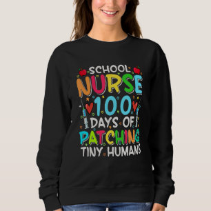 School Nurse 100 Days Of Patching Tiny Humans Funn Sweatshirt