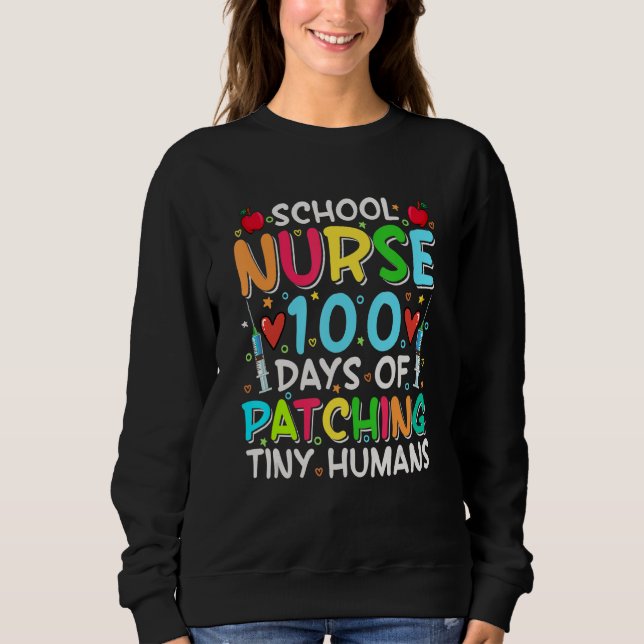 School Nurse 100 Days Of Patching Tiny Humans Funn Sweatshirt (Front)