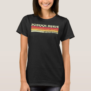 School Nurse Funny Job Title Profession Birthday W T-Shirt