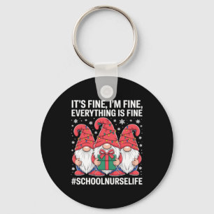 School Nurse Gnome Everything Is Fine Funny Key Ring